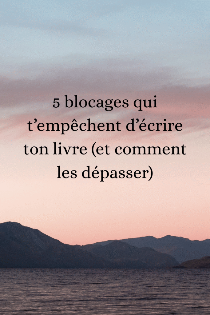 5 blocages qui t'empêchent d'écrire un livre